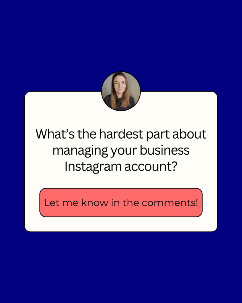 A question post graphic asking, “What’s the hardest part about managing your business Instagram account?